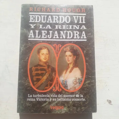 Libro usado en venta: Eduardo VII y la reina Alejandra de Richard Hough; editorial Javier Vergara impreso en 1993 realizamos envios a todo el mundo.1