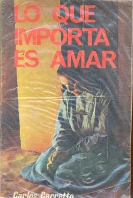 Libro usado en venta: Lo que importa es amar de Carlos Carretto; editorial Paulinas impreso en 1974 realizamos envios a todo el mundo.1