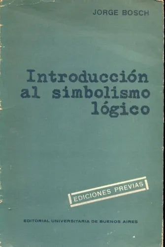 Libro usado en venta: Introduccion al simbolismo logico de Jorge Bosch; editorial Eudeba impreso en 1967 realizamos envios a todo el mundo.1