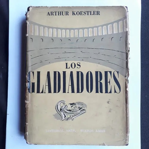 Libro usado en venta: Los gladiadores de Arthur Koestler; editorial Abril impreso en 1947 realizamos envios a todo el mundo.1