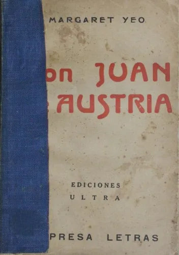 Libro usado en venta: Don Juan de Austria de Margaret Yeo; editorial Ultra impreso en 1936 realizamos envios a todo el mundo.1