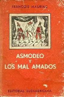 Libro usado en venta: Asmodeo y Los mal amados de François Mauriac; editorial Sudamericana impreso en 1954 realizamos envios a todo el mundo.1