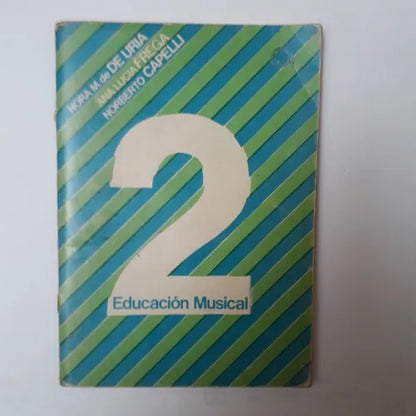 Libro usado en venta: Educacion musical 2 de Nora M. De De Uria - Ana Lucia Frega - Norberto Capelli; editorial Casa America impreso en 1985.1