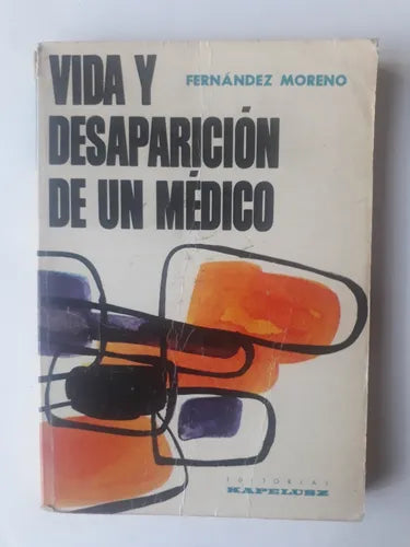 Libro usado en venta: Vida y desaparicion de un medico de Fernandez Moreno; editorial Kapelusz impreso en 1968 realizamos envios a todo el mundo.1