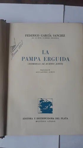 Libro usado en venta: La pampa erguida (Memorias de Buenos Aires) de Federico Garcia Sanchez; Editora y Distribuidora del Plata impreso en 1951.1