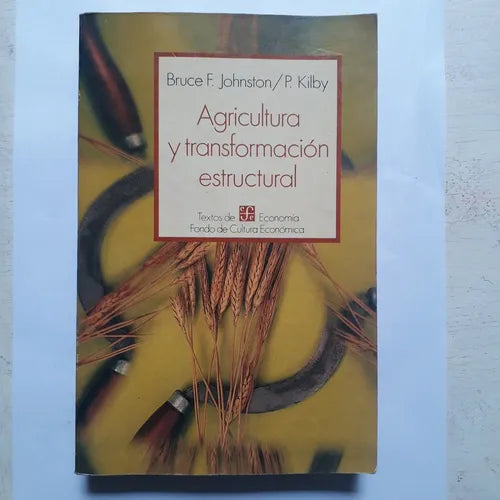 Libro usado en venta: Agricultura y transformacion estructural de Bruce F. Johnston - P. Kilby; editorial Fondo de Cultura Economica impreso en 1989.1