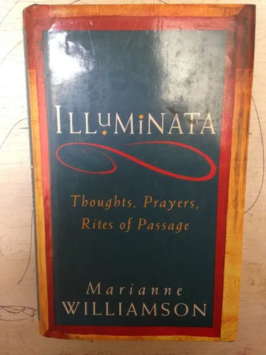 Libro usado en venta: Illuminata - Thoughts, Prayers, Rites of passage de Marianne Williamson; editorial Rider impreso en 1994 envios a todo el mundo.1