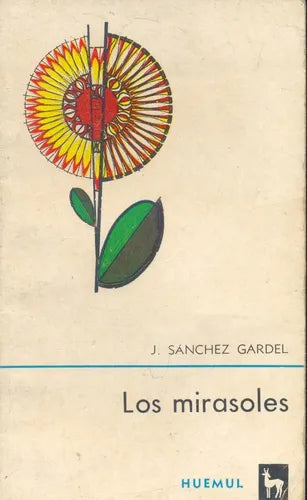 Libro usado en venta: Los mirasoles de Julio Sanchez Gardel; editorial Huemul impreso en 1966 realizamos envios a todo el mundo.1