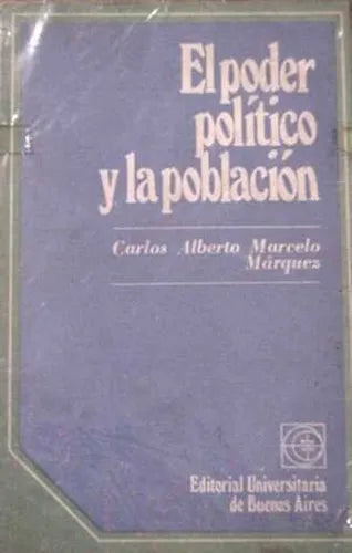 Libro usado en venta: El poder politico y la poblacion de Carlos Alberto Marcelo Marquez; editorial Eudeba impreso en 1973 envios a todo el mundo.1