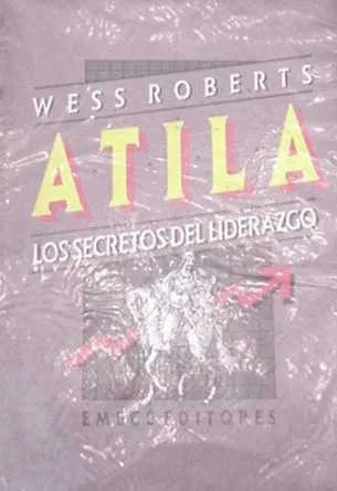 Libro usado en venta: Atila: Los secretos del liderazgo de Wess Roberts; editorial Emece impreso en 1990 realizamos envios a todo el mundo.1