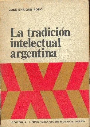 Libro usado en venta: La tradicion intelectual argentina de Jose Enrique Rodo; editorial Eudeba impreso en 1968 realizamos envios a todo el mundo.1