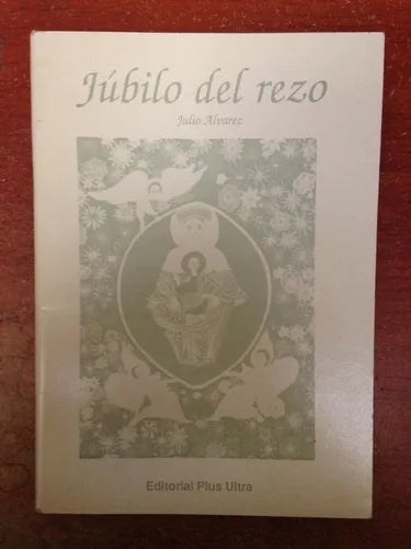Libro usado en venta: Jubilo del rezo de Julio Alvarez; editorial Plus Ultra impreso en 1990 realizamos envios a todo el mundo.1