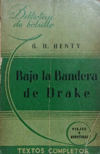 Libro usado en venta: Bajo la Bandera de Drake de G. H. Henty; editorial Hachette impreso en 1941 realizamos envios a todo el mundo.1