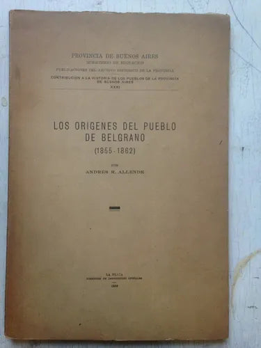 Libro usado en venta: Los origenes del pueblo de Belgrano (1855-1862) de Andres R. Allende; impreso en 1958 realizamos envios a todo el mundo.1