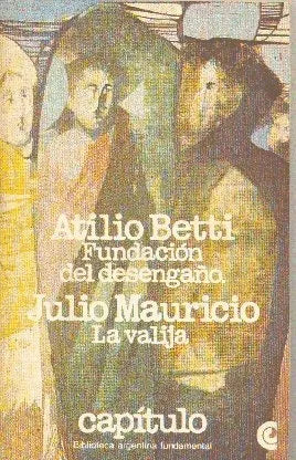 Libro usado en venta: Fundacion del desenga?o - La valija de Atilio Betti - Julio Mauricio; editorial Centro Editor de America Latina impreso en 1982.1