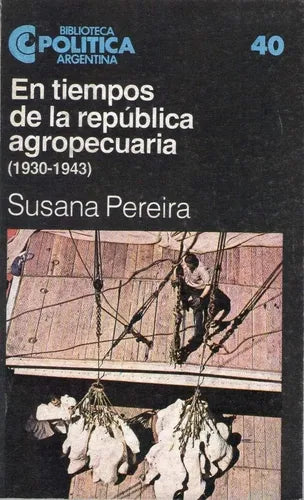 Libro usado en venta: En tiempos de la republica agropecuaria 1930 - 1943 de Pereira; editorial Centro Editor de America Latina impreso en 1983.1