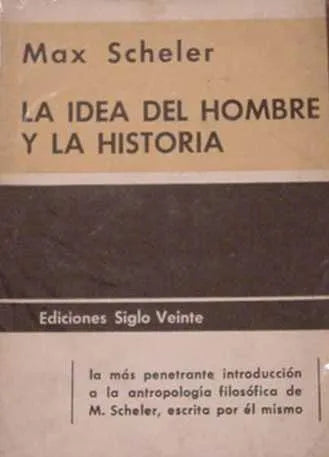 Libro usado en venta: La idea del hombre y la historia de Max Scheler; editorial Siglo Veinte impreso en 1967 realizamos envios a todo el mundo.1