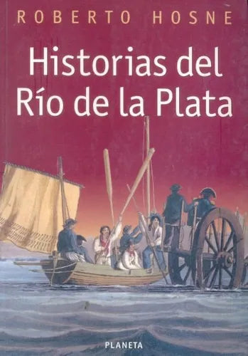 Libro usado en venta: Historias del Rio de la Plata de Roberto Hosne; editorial Planeta impreso en 1998 realizamos envios a todo el mundo.1
