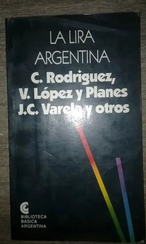 Libro usado en venta: La lira argentina de C. Rodriguez - V. Lopez y Planes - J. C. Varela y otros; Centro Editor de America Latina impreso en 1993.1
