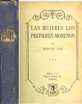Libro usado en venta: Las mujeres los prefieren morenos de Pepita Lis; editorial Claraso impreso en 1929 realizamos envios a todo el mundo.1