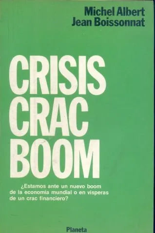 Libro usado en venta: Crisis crac boom de Michel Albert - Jean Boissonnat; editorial Planeta impreso en 1989 realizamos envios a todo el mundo.1