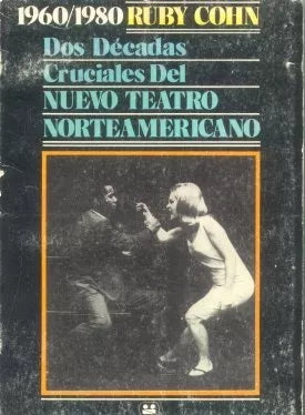 Libro usado en venta: Dos decadas cruciales del nuevo teatro norteamericano de Ruby Cohn; editorial Fraterna impreso en 1985 envios a todo el mundo.1
