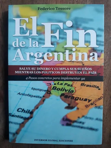 Libro usado en venta: El fin de la Argentina de Federico Tessore; editorial Inversor Global impreso en 2013 realizamos envios a todo el mundo.1