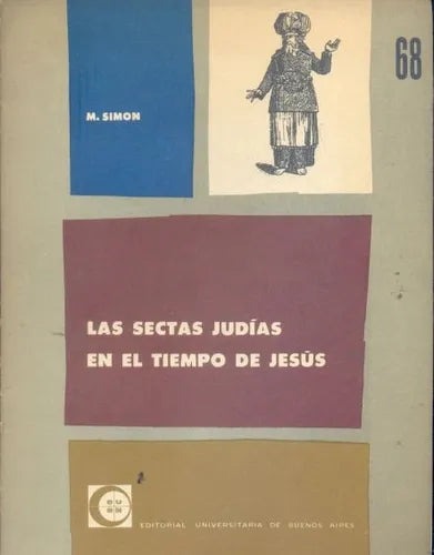 Libro usado en venta: Las sectas judias en el tiempo de Jesus de Marcel Simon; editorial Eudeba impreso en 1962 realizamos envios a todo el mundo.1