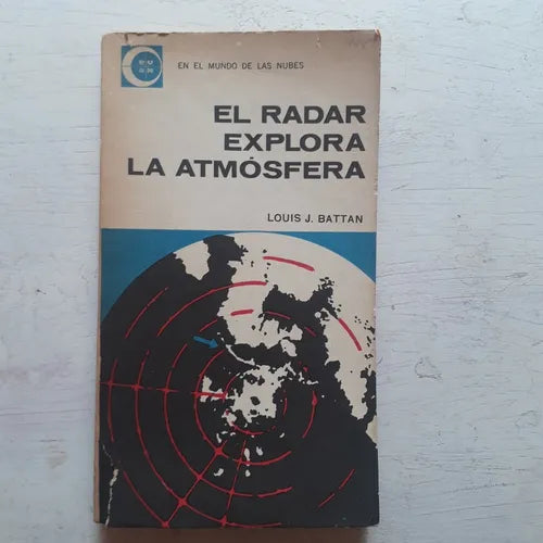 Libro usado en venta: El radar explora la atmosfera de Louis J. Battan; editorial Eudeba impreso en 1962 realizamos envios a todo el mundo.1