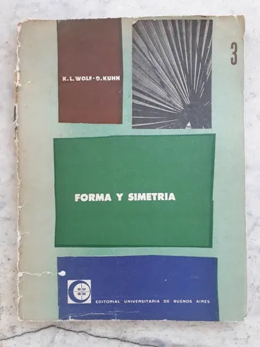 Libro usado en venta: Forma y simetria - Una sistematica de los cuerpos simetricos de K. L. Wolf - D. Kuhn; editorial Eudeba impreso en 1959.1