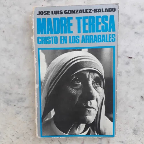 Libro usado en venta: Madre Teresa - Cristo en los arrabales de Jose Luis Gonzalez-Balado; editorial Paulinas impreso en 1980 envios a todo el mundo.1