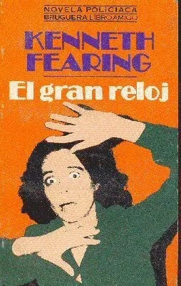 Libro usado en venta: El gran reloj de Kenneth Fearing; editorial Bruguera impreso en 1979 realizamos envios a todo el mundo.1