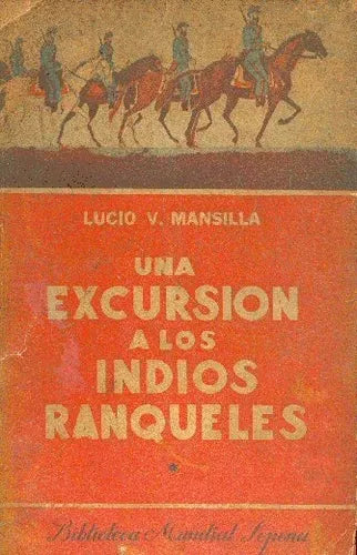 Libro usado en venta: Una excursion a los indios ranqueles (Tomo 1) de Lucio V. Mansilla; editorial Ramon Sopena impreso en 1945.1