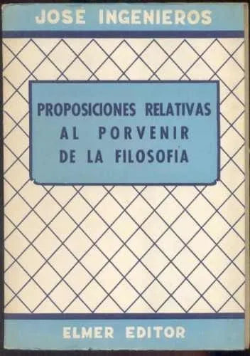 Libro usado en venta: Proposiciones relativas al porvenir de la filosofia de Jose Ingenieros; editorial Elmer impreso en 1957 envios a todo el mundo.1