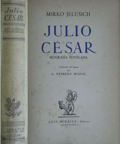 Libro usado en venta: Julio C?sar - Biograf?a novelada de Mirko Jelusich; editorial Luis Miracle impreso en 1943 realizamos envios a todo el mundo.1