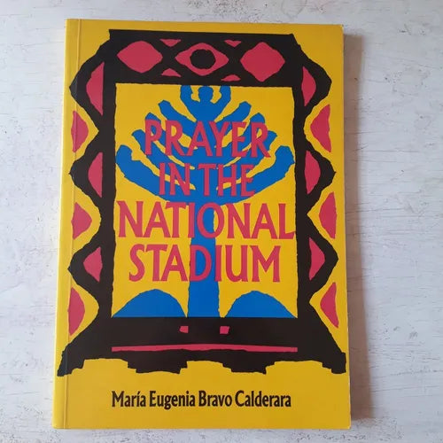 Libro usado en venta: Prayer in the national stadium de Maria Eugenia Bravo Calderara; editorial Katabasis impreso en 1992 envios a todo el mundo.1