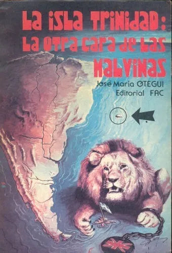 Libro usado en venta: La isla Trinidad: La otra cara de las Malvinas de Jose Maria Otegui; editorial FAC impreso en 1984 envios a todo el mundo.1