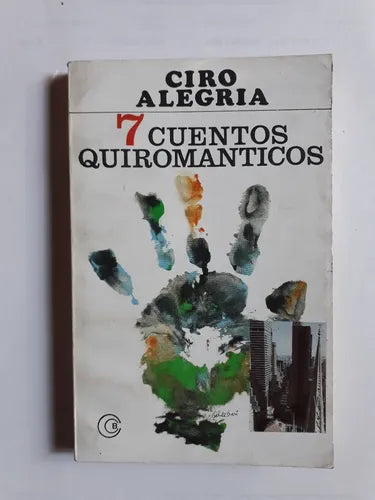 Libro usado en venta: 7 cuentos quiromanticos de Ciro Alegria; editorial Losada impreso en 1980 realizamos envios a todo el mundo.1