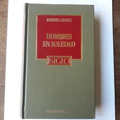 Libro usado en venta: Hombres en soledad de Manuel Galvez; editorial Hyspamerica impreso en 1986 realizamos envios a todo el mundo.1