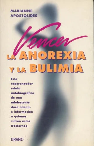 Libro usado en venta: Vencer la anorexia y la bulimia de Marianne Apostolides; editorial Urano impreso en 1999 realizamos envios a todo el mundo.1