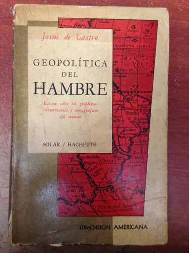 Libro usado en venta: Geopolitica del hambre de Josue de Castro; editorial Solar / Hachette impreso en 1962 realizamos envios a todo el mundo.1