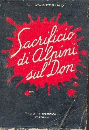 Libro usado en venta: Sacrificio di alpini sul Don de Umberto Quattrino; editorial Pietro Tajo impreso en 1949 realizamos envios a todo el mundo.1