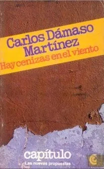 Libro usado en venta: Hay cenizas en el viento de Carlos Damaso Martinez; editorial Centro Editor de America Latina impreso en 1982.1