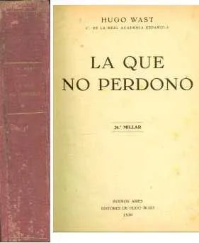 Libro usado en venta: La que no perdono de Hugo Wast (G. A. Martinez Zuviria); editorial Buenos Aires impreso en 1930 envios a todo el mundo.1