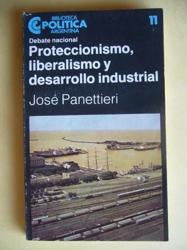 Libro usado en venta: Proteccionismo, liberalismo y desarrollo industrial de Jose Panettieri; Centro Editor de America Latina impreso en 1983.1