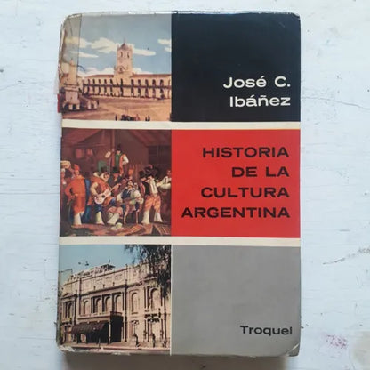 Libro usado en venta: Historia de la cultura argentina de Jose C. Ibañez; editorial Troquel impreso en 1964 realizamos envios a todo el mundo.1