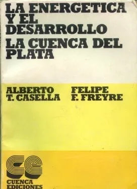 Libro usado en venta: La energetica y el desarrollo la cuenca del plata de Alberto T. Casella - Felipe F. Freyre; editorial Cuenca impreso en 1973.1