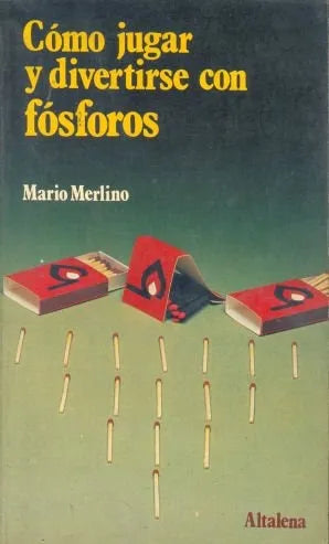 Libro usado en venta: Como jugar y divertirse con fosforos de Mario Merlino; editorial Altalena impreso en 1980 realizamos envios a todo el mundo.1