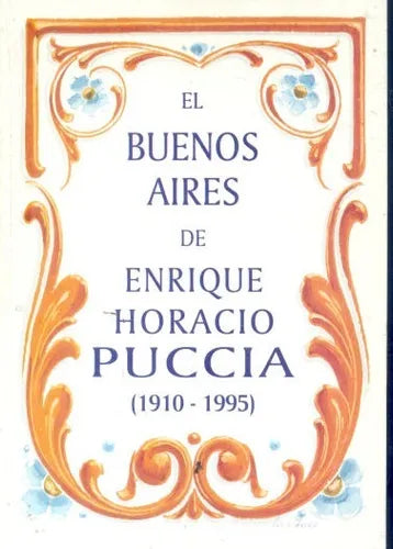Libro usado en venta: El Buenos Aires de Enrique Horacio Puccia de Enrique Horacio Puccia; editorial Patrimonio Historico impreso en 2005.1