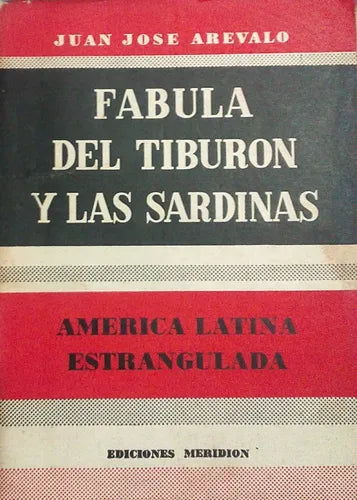 Libro usado en venta: Fabula del tiburon y las sardinas de Juan Jose Arevalo; editorial Meridion impreso en 1956 realizamos envios a todo el mundo.1